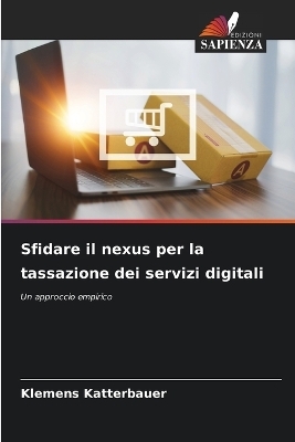 Sfidare il nexus per la tassazione dei servizi digitali - Klemens Katterbauer