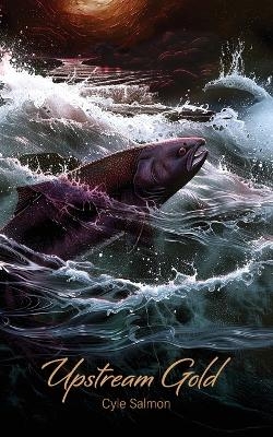 Upstream Gold - Cyle Salmon