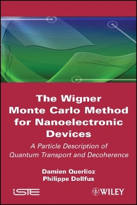 The Wigner Monte&ndash;Carlo Method for Nanoelectronic Devices &ndash; Particle Description of Quantum Transport and Decoherence - D Querlioz