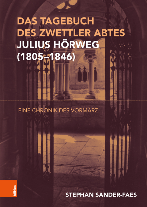 Das Tagebuch Zwettler Abtes Julius H&ouml;rweg (1805-1846) - Stephan Sander-Faes