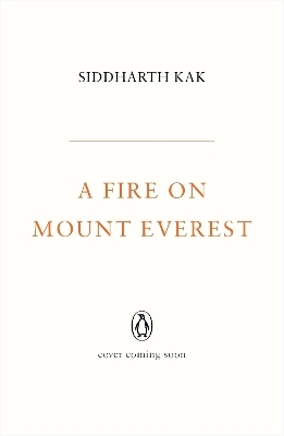 A Fire on Mount Everest - Siddharth Kak