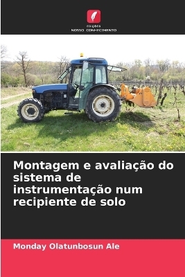 Montagem e avalia&ccedil;&atilde;o do sistema de instrumenta&ccedil;&atilde;o num recipiente de solo - Monday Olatunbosun Ale