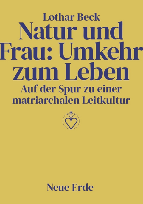 Natur und Frau: Umkehr zum Leben - Lothar Beck