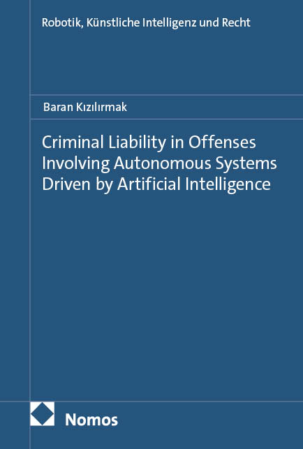 Criminal Liability in Offenses Involving Autonomous Systems Driven by Artificial Intelligence - Baran Kızılırmak