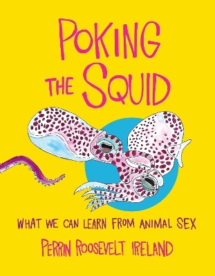 Poking the Squid - Perrin Roosevelt Ireland