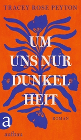 Um uns nur Dunkelheit - Tracey Rose Peyton