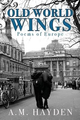 Old World Wings - A M Hayden