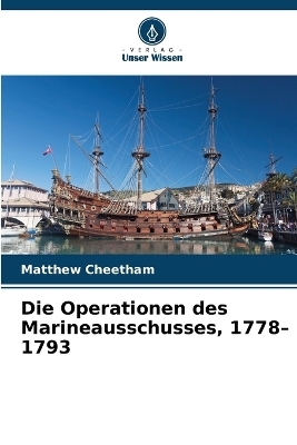 Die Operationen des Marineausschusses, 1778-1793 - Matthew Cheetham