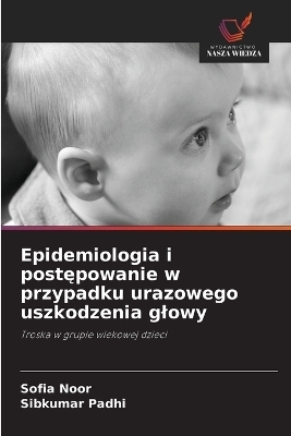 Epidemiologia i postępowanie w przypadku urazowego uszkodzenia glowy