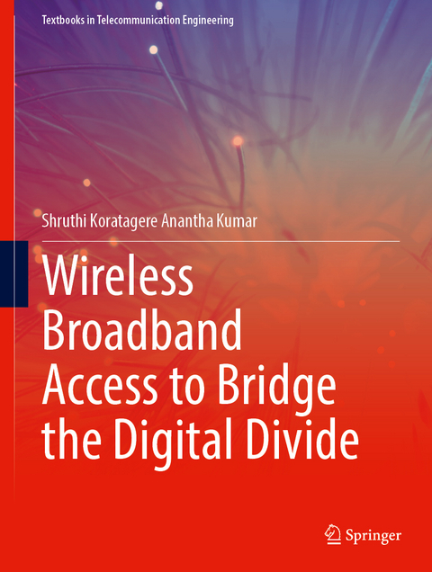 Wireless Broadband Access to Bridge the Digital Divide - Shruthi Koratagere Anantha Kumar
