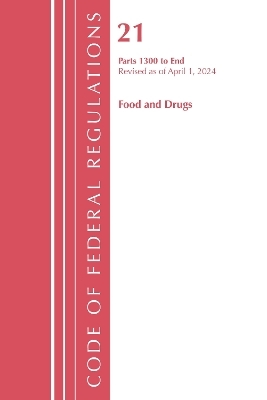 Code of Federal Regulations, Title 21 Food Drugs 1300 - END, Revised as of April 1, 2024 -  Office of The Federal Register (U.S.)