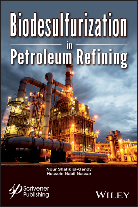 Biodesulfurization in Petroleum Refining - Nour Shafik El-Gendy, Hussein Mohamed Nabil Nassar