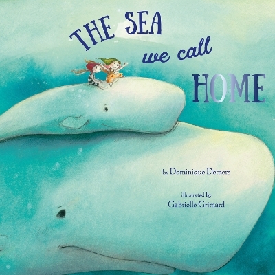 The Sea We Call Home - Dominique Demers