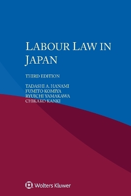 Labour Law in Japan - Tadashi A Hanami, Fumito Komiya, Chikako Kanki