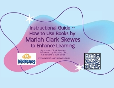Instructional Guide - How to Use Books by Mariah Clark Skewes to Enhance Learning - Mariah Clark Skewes