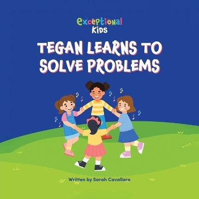 Tegan Learns to Solve Problems - Sarah Cavallaro