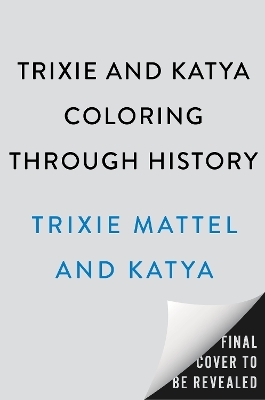 Trixie and Katya Coloring Through History