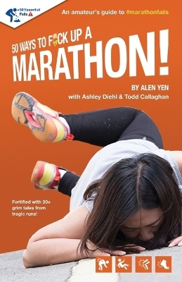 50 Ways to Fuck Up a Marathon! - Alen Yen