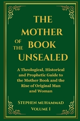 The Mother of the Book Unsealed, Volume I