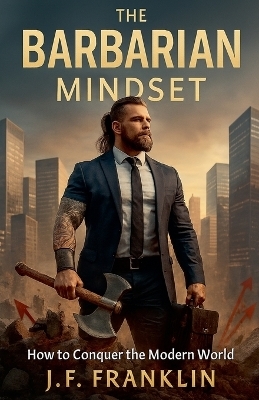 The Barbarian Mindset - J F Franklin