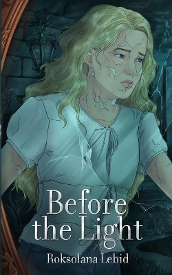 Before the Light - Roksolana Lebid