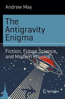 The Antigravity Enigma - Andrew May