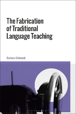 The Fabrication of Traditional Language Teaching - Professor Barbara Schmenk