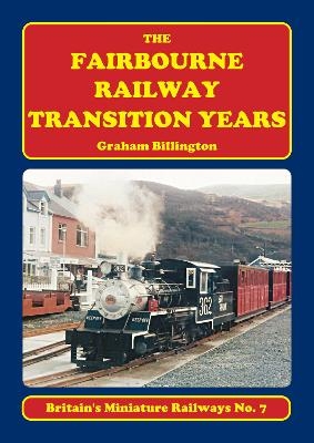 The Fairbourne Railway Transition Years - Graham Billington