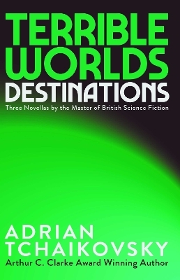 Terrible Worlds: Destinations - Adrian Tchaikovsky