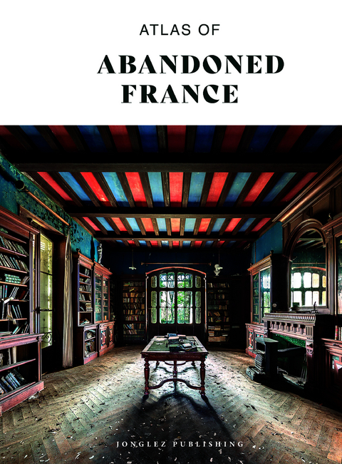 Atlas of Abandoned France -  Collective Work