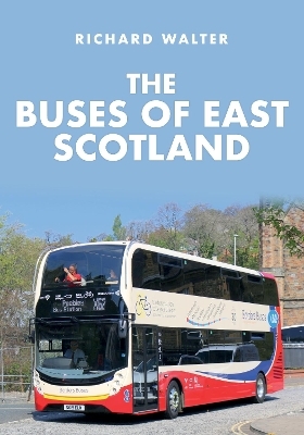 The Buses of East Scotland - Richard Walter