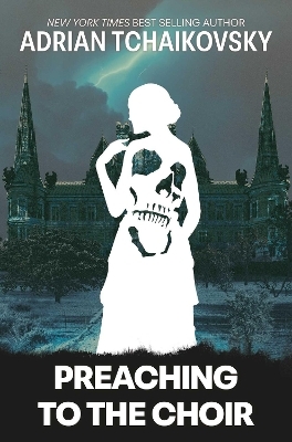 Preaching to the Choir - Adrian Tchaikovsky