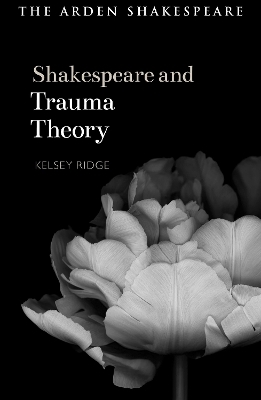 Shakespeare and Trauma Theory - Kelsey Ridge