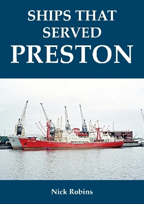 Ships that Served Preston - Nick Robins