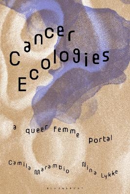 Cancer Ecologies - Professor Nina Lykke, Camila Marambio