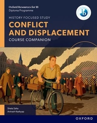 Oxford Resources for IB DP History: Conflict and Displacement Course Book - Sheta Saha, Avinash Kashyap
