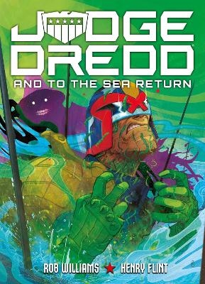 Judge Dredd: And to the Sea Return - Rob Williams