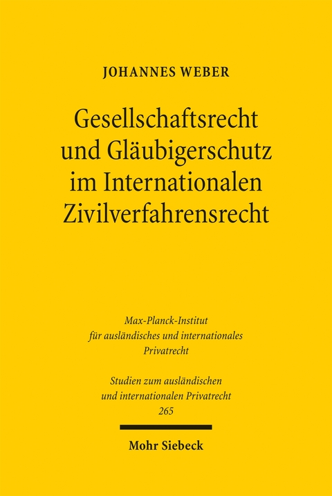 Gesellschaftsrecht und Gl&auml;ubigerschutz im Internationalen Zivilverfahrensrecht - Johannes Weber