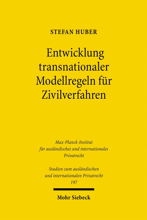 Entwicklung transnationaler Modellregeln f&uuml;r Zivilverfahren - Stefan Huber