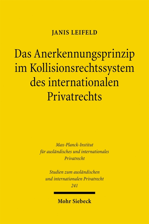 Das Anerkennungsprinzip im Kollisionsrechtssystem des internationalen Privatrechts - Janis Leifeld