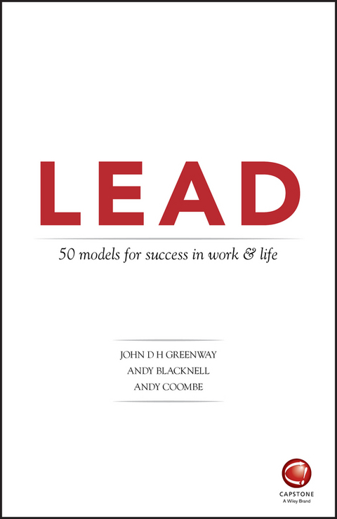 LEAD: 50 models for success in work and life - John Greenway, Andy Blacknell, Andy Coombe