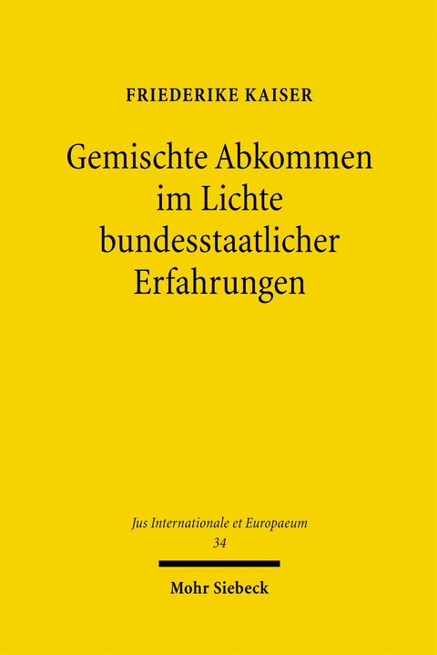 Gemischte Abkommen im Lichte bundesstaatlicher Erfahrungen - Friederike Kaiser