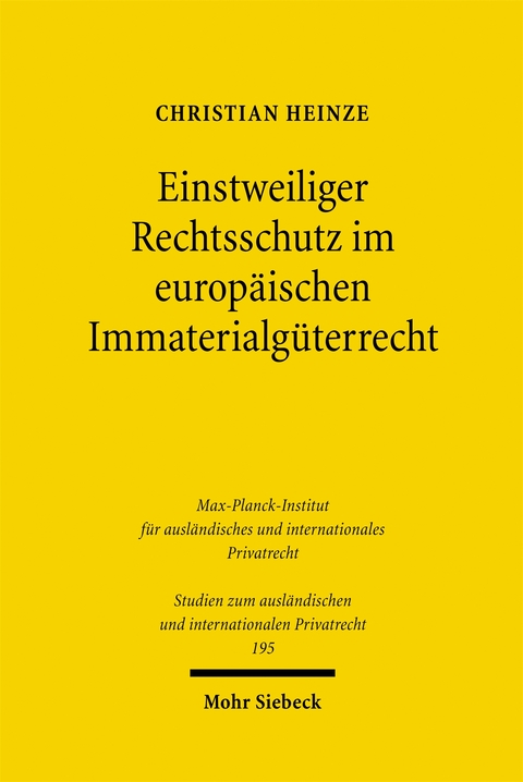 Einstweiliger Rechtsschutz im europäischen Immaterialgüterrecht - Christian Heinze