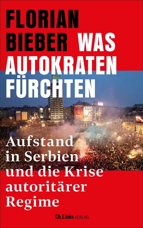 Was Autokraten f&uuml;rchten - Florian Bieber