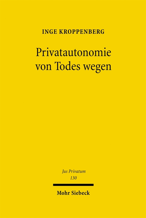 Privatautonomie von Todes wegen - Inge Kroppenberg