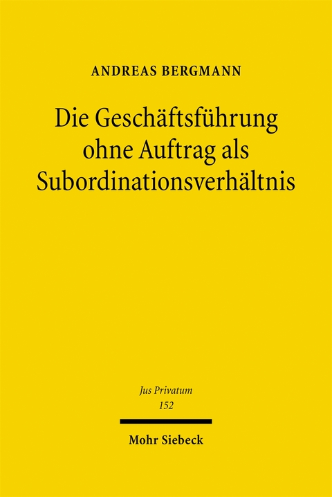 Die Gesch&auml;ftsf&uuml;hrung ohne Auftrag als Subordinationsverh&auml;ltnis - Andreas Bergmann