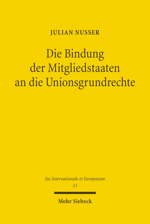 Die Bindung der Mitgliedstaaten an die Unionsgrundrechte - Julian Nusser