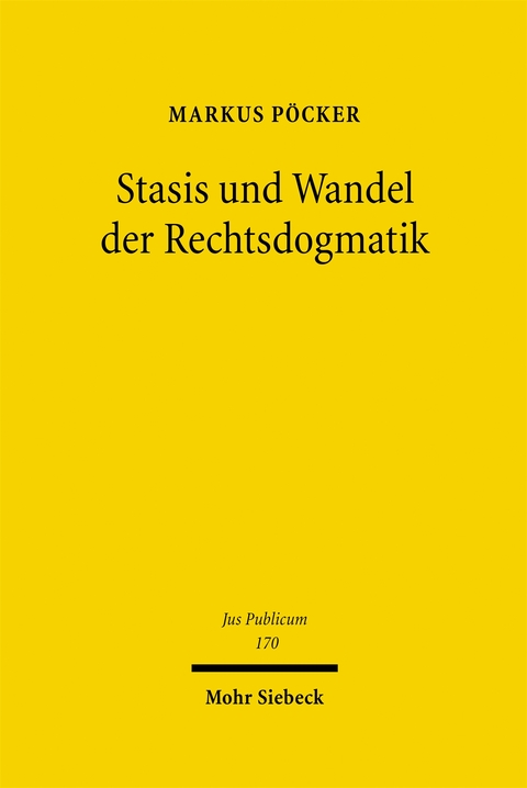 Stasis und Wandel der Rechtsdogmatik - Markus P&ouml;cker