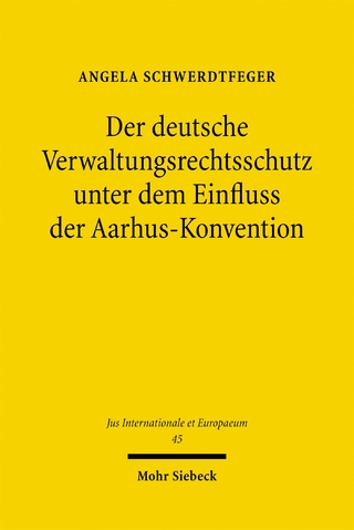 Der deutsche Verwaltungsrechtsschutz unter dem Einfluss der Aarhus-Konvention