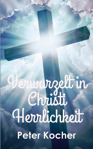 Verwurzelt in Christi Herrlichkeit